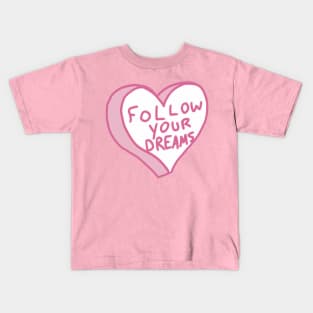 Follow Your Dreams Kids T-Shirt